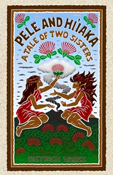 Pele and Hi'iaka, A tal of Two Sisters